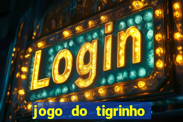 jogo do tigrinho aposta 5 reais